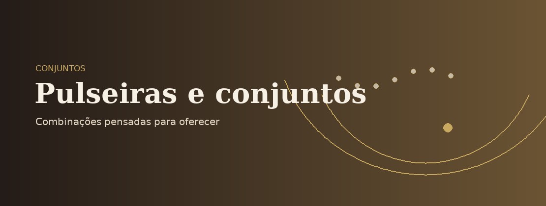 Pulseiras e conjuntos